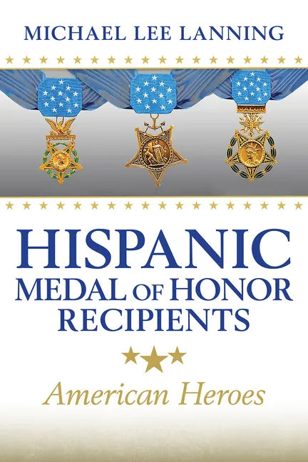 Hispanic Medal of Honor Recipients: American Heroes - Hardcover