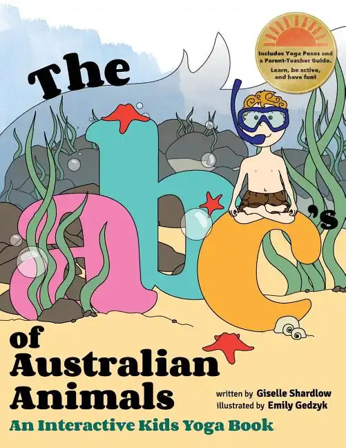 The ABC's of Australian Animals: An Interactive Kids Yoga Book - Paperback