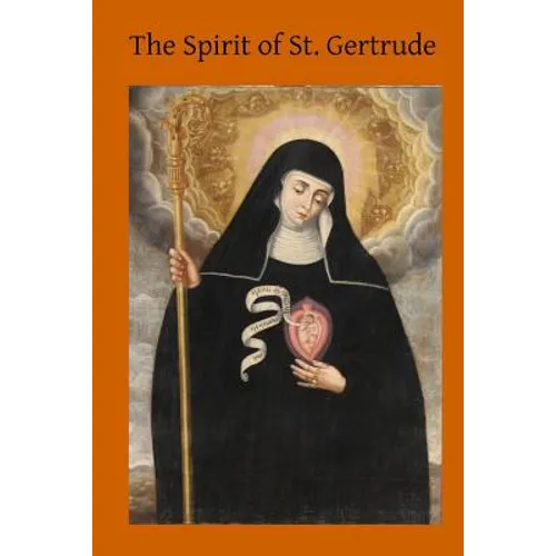 The Spirit of St. Gertrude: or the Love of God for His Creatures - Paperback