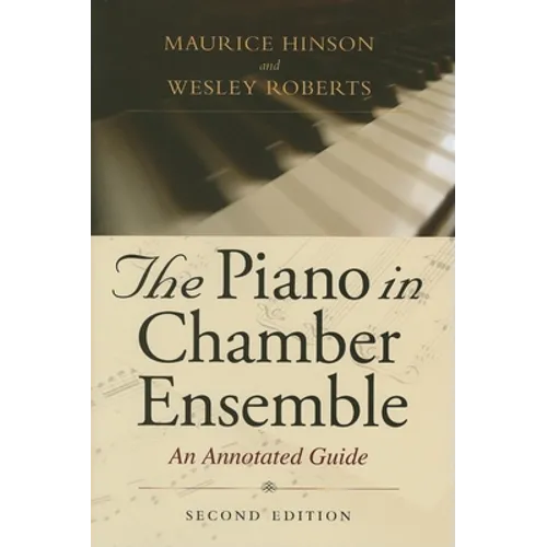 The Piano in Chamber Ensemble, Second Edition: An Annotated Guide - Hardcover