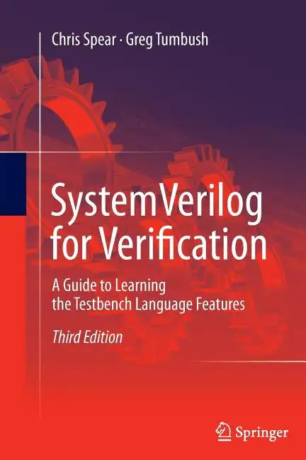 Systemverilog for Verification: A Guide to Learning the Testbench Language Features - Paperback