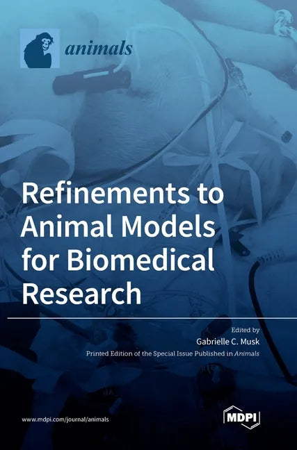 Refinements to Animal Models for Biomedical Research - Hardcover