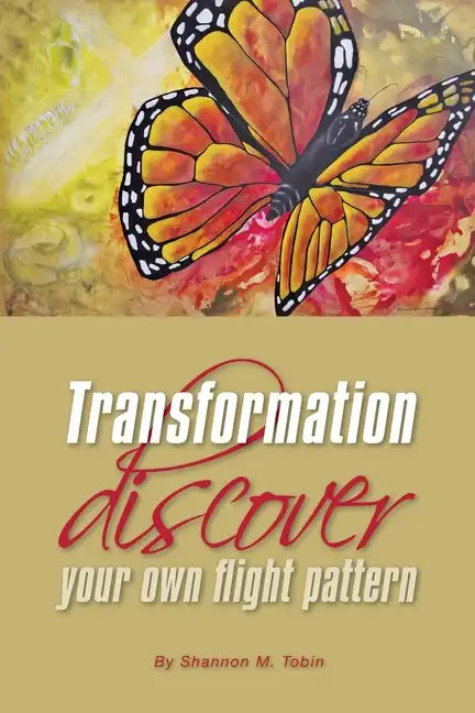 Transformation: Discover Your Own Flight Pattern - Paperback