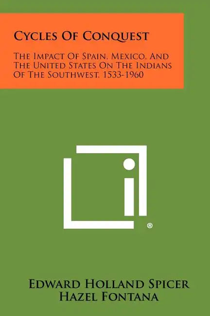 Cycles Of Conquest: The Impact Of Spain, Mexico, And The United States On The Indians Of The Southwest, 1533-1960 - Paperback