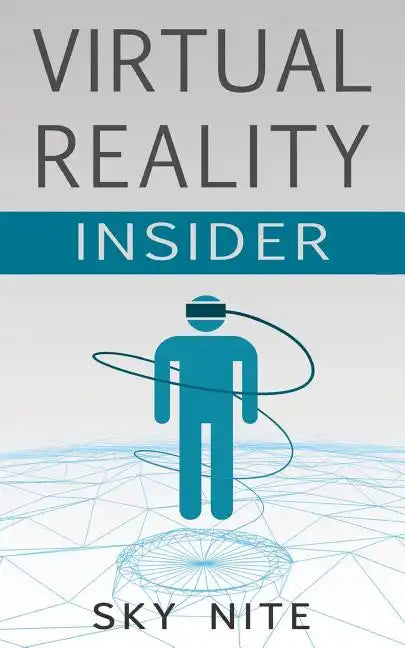 Virtual Reality Insider: Guidebook for the VR Industry - Paperback