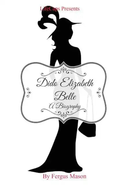Dido Elizabeth Belle: A Biography - Paperback