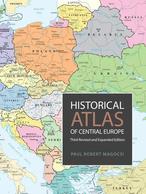 Historical Atlas of Central Europe: Third Revised and Expanded Edition - Paperback