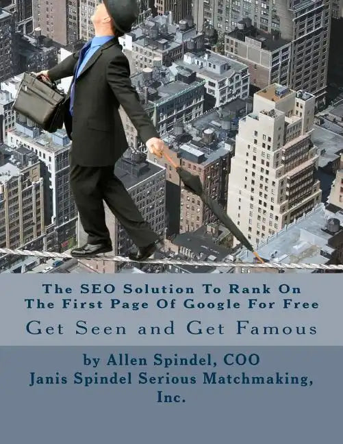 The SEO Solution To Rank On The First Page Of Google For Free: An All Organic Proven Method to Improve Your SEO - Paperback