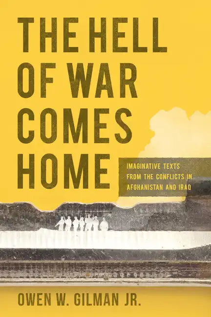 The Hell of War Comes Home: Imaginative Texts from the Conflicts in Afghanistan and Iraq - Paperback