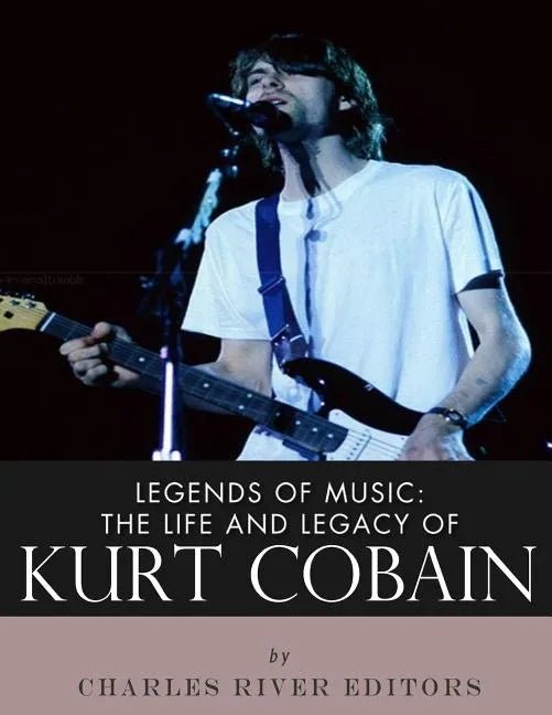 Legends of Music: The Life and Legacy of Kurt Cobain - Paperback