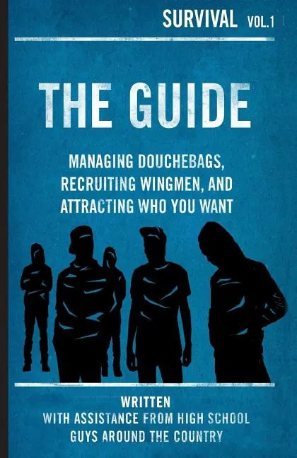 The Guide: Managing Douchebags, Recruiting Wingmen, and Attracting Who You Want - Paperback