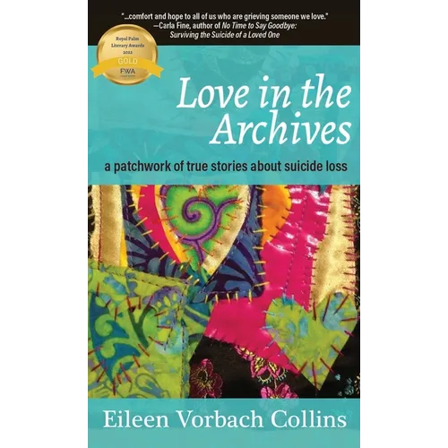 Love in the Archives: a patchwork of true stories about suicide loss - Hardcover