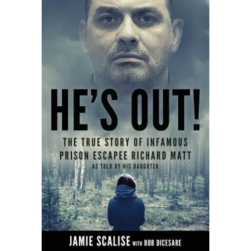 He's Out!: The True Story of Infamous Prison Escapee Richard Matt as Told by His Daughter - Paperback