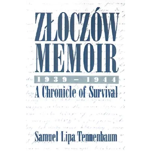 Zloczow Memoir: 1939-1944 a Chronicle of Survival - Paperback