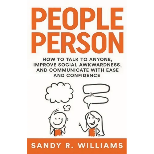People Person: How to Talk to Anyone, Improve Social Awkwardness, and Communicate With Ease and Confidence - Paperback