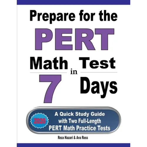 Prepare for the PERT Math Test in 7 Days: A Quick Study Guide with Two Full-Length PERT Math Practice Tests - Paperback