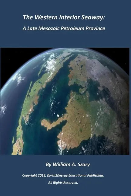 The Western Interior Seaway: A Late Mesozoic Petroleum Province - Paperback