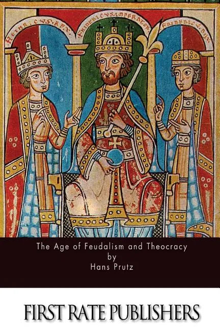 The Age of Feudalism and Theocracy - Paperback