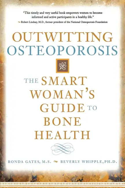 Outwitting Osteoporosis: The Smart Woman's Guide to Bone Health - Paperback