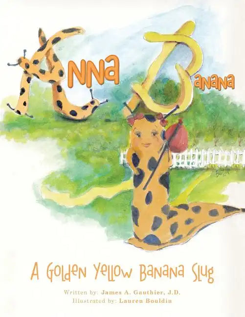 Anna Banana: A Golden Yellow Banana Slug - Paperback