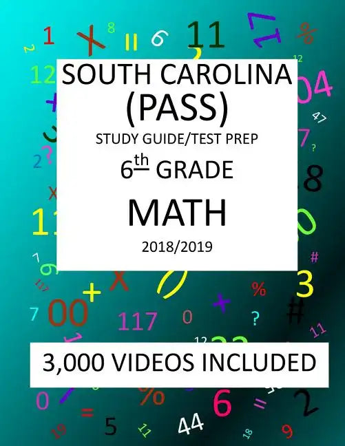 6th Grade SOUTH CAROLINA PASS TEST, 2019 MATH, Test Prep: 6th Grade SOUTH CAROLINA PALMETTO ASSESSMENT of STATE STANDARDS TEST 2019 MATH Test Prep/Stu - Paperback