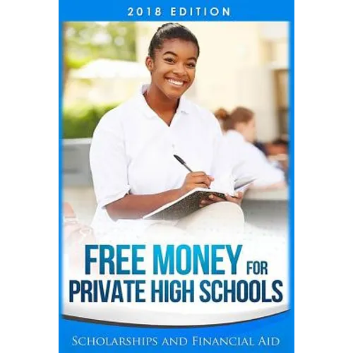 Free Money For Private High Schools: Scholarships and Financial Aid - Paperback
