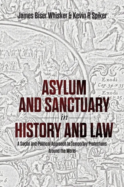 Asylum and Sanctuary in History and Law: A Social and Political Approach to Temporary Protections Around the World - Paperback