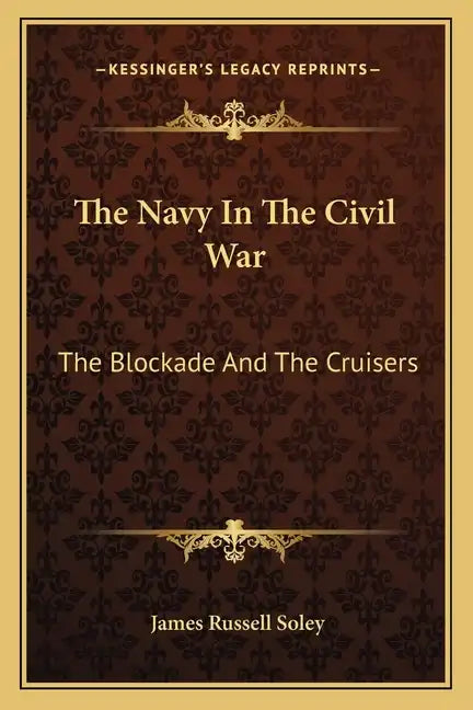 The Navy in the Civil War: The Blockade and the Cruisers - Paperback