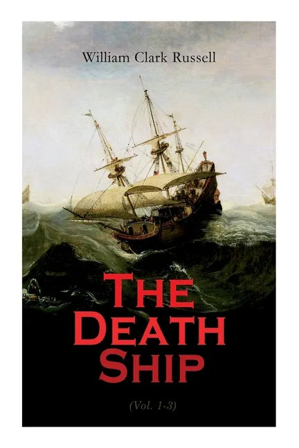 The Death Ship (Vol. 1-3): A Strange Story (Sea Adventure Novel) - Paperback