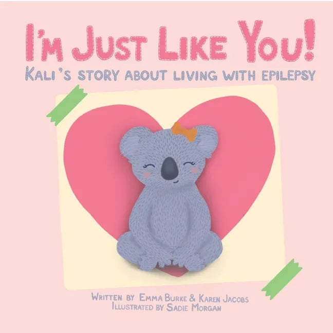 I'm Just Like You!: Kali's Story About Living With Epilepsy - Paperback