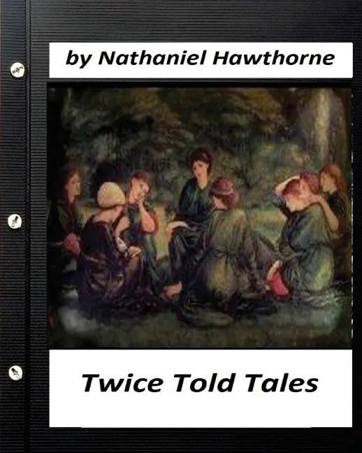 Twice Told Tales. by Nathaniel Hawthorne (Original Version) - Paperback