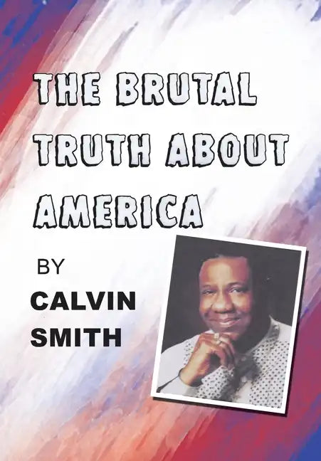 The Brutal Truth About America - Hardcover
