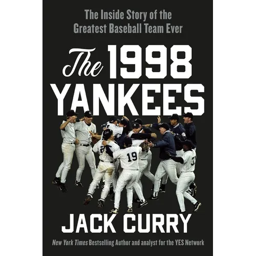 The 1998 Yankees: The Inside Story of the Greatest Baseball Team Ever - Paperback