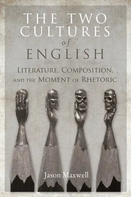The Two Cultures of English: Literature, Composition, and the Moment of Rhetoric - Paperback