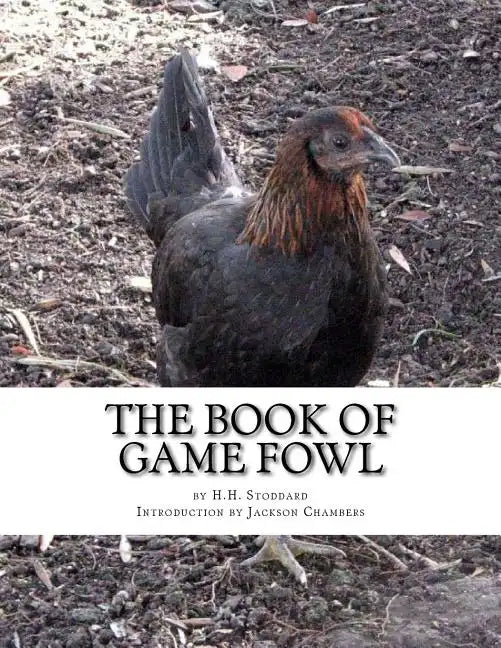 The Book of Game Fowl: Chicken Breeds Book 47 - Paperback