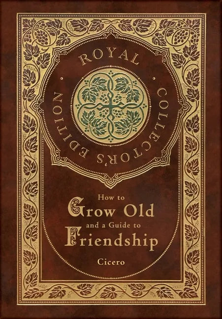 How to Grow Old and a Guide to Friendship (Royal Collector's Edition) (Case Laminate Hardcover with Jacket) - Hardcover
