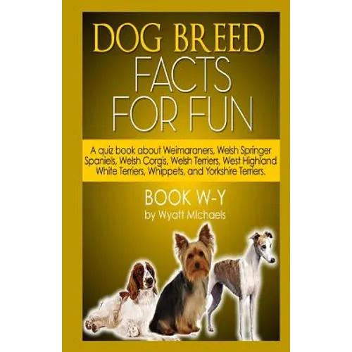 Dog Breed Facts for Fun! Book W-Y - Paperback
