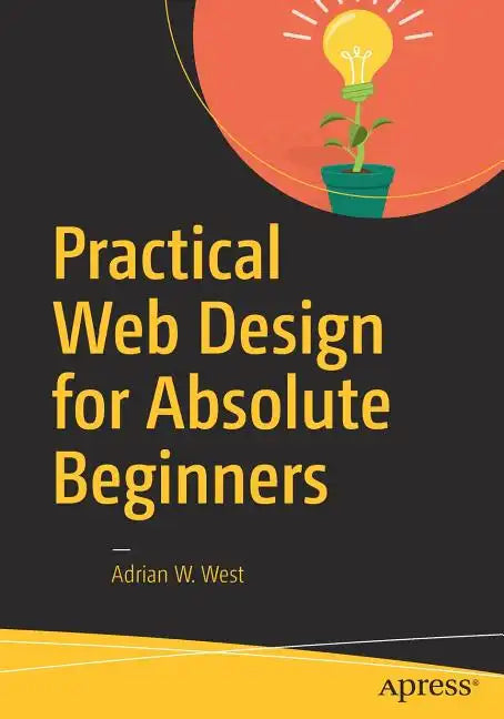 Practical Web Design for Absolute Beginners - Paperback