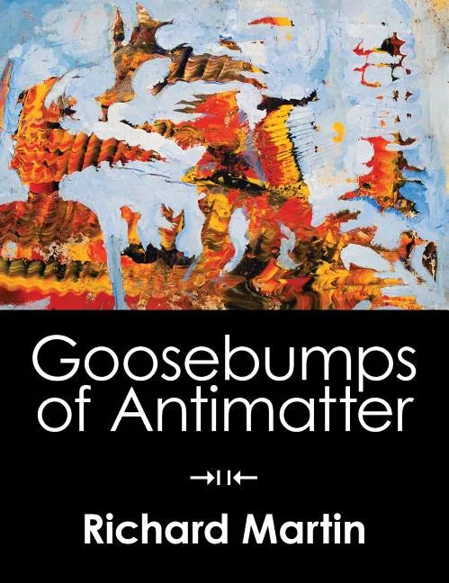 Goosebumps of Antimatter - Hardcover