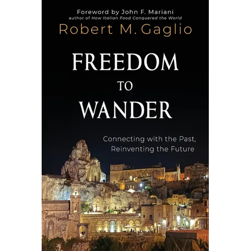 Freedom to Wander: Connecting with the Past, Reinventing the Future - Paperback