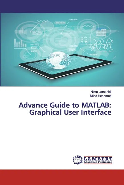 Advance Guide to MATLAB: Graphical User Interface - Paperback