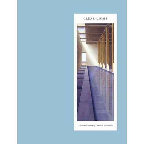 Clear Light: The Architecture of Lauretta Vinciarelli - Hardcover