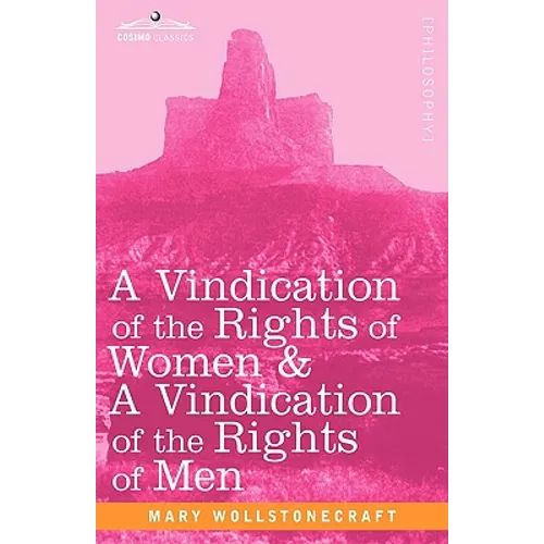 A Vindication of the Rights of Women & a Vindication of the Rights of Men - Hardcover