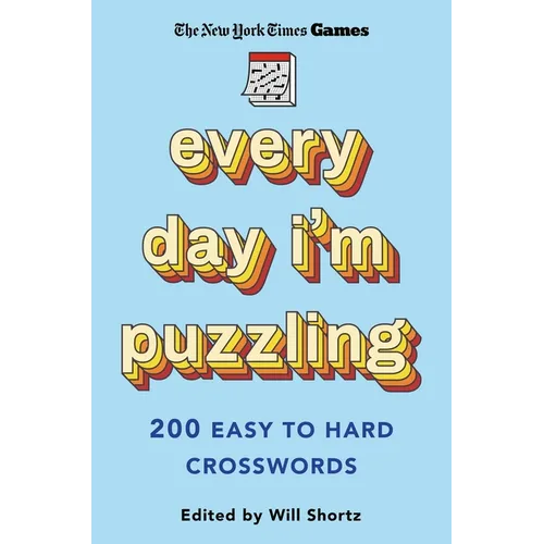 New York Times Games Every Day I'm Puzzling: 200 Easy to Hard Crosswords - Paperback