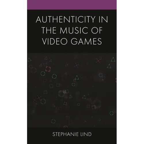 Authenticity in the Music of Video Games - Hardcover