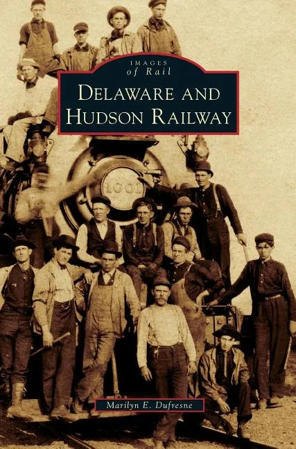 Delaware and Hudson Railway - Hardcover