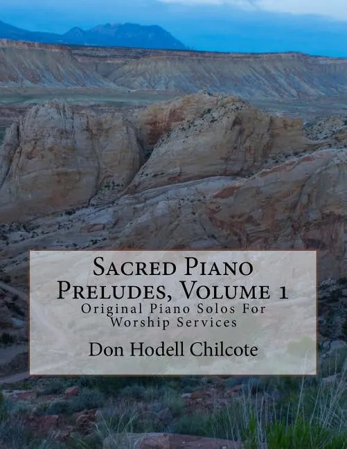 Sacred Piano Preludes Volume 1: Original Piano Solos For Worship Services - Paperback