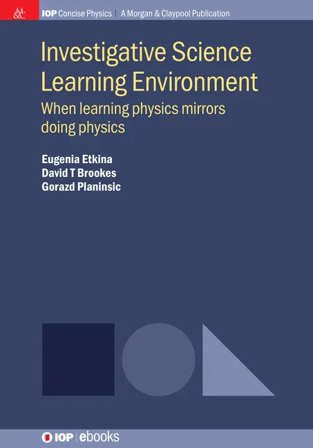 Investigative Science Learning Environment: When Learning Physics Mirrors Doing Physics - Paperback
