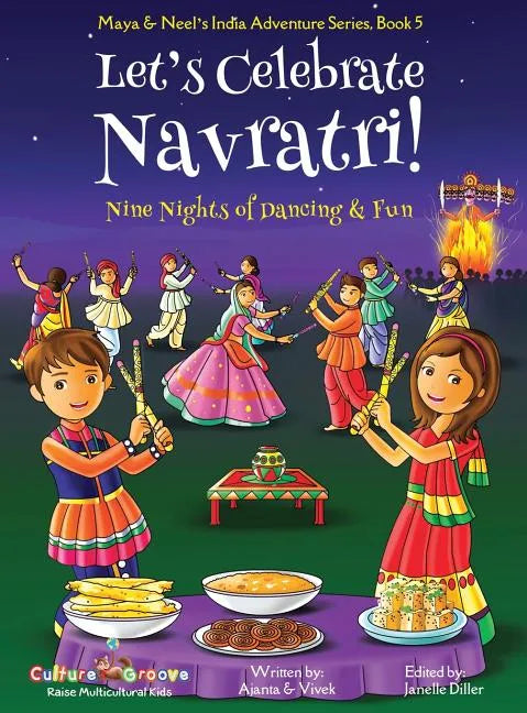 Let's Celebrate Navratri! (Nine Nights of Dancing & Fun) (Maya & Neel's India Adventure Series, Book 5) - Hardcover