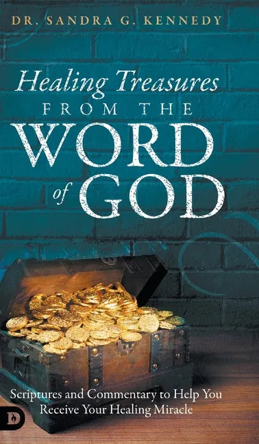 Healing Treasures from the Word of God: Scriptures and Commentary to Help You Receive Your Healing Miracle - Hardcover